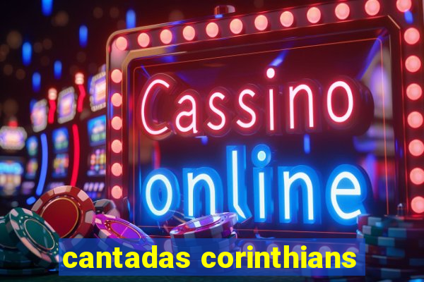 cantadas corinthians